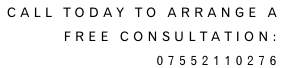 Call Today to arrange a  FREE CONSULTATION: 07552110276